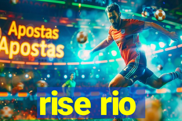 rise rio